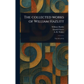 The Collected Works of William Hazlitt - Hardcover