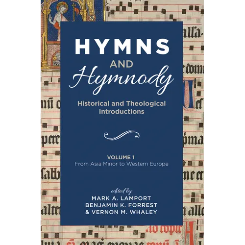 Hymns and Hymnody: Historical and Theological Introductions, Volume 1: From Asia Minor to Western Europe - Hardcover