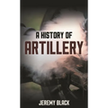 A History of Artillery - Paperback