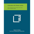 Children of Other Lands: Life, Manner and Customs of Child Life in Other Lands - Paperback