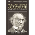 William Ewart Gladstone: Faith and Politics in Victorian Britain - Paperback