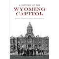 A History of the Wyoming Capitol - Paperback