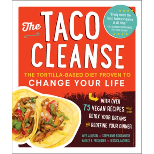 The Taco Cleanse: The Tortilla-Based Diet Proven to Change Your Life - Paperback