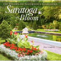 Saratoga in Bloom: 150 Years of Glorious Gardens - Paperback