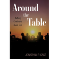 Around the Table: Talking Graciously about God - Paperback