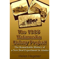 The 1935 Matanuska Colony Project: The Remarkable History of a New Deal Experiment in Alaska - Paperback