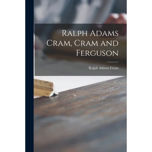 Ralph Adams Cram, Cram and Ferguson - Paperback