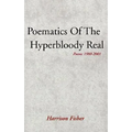 Poematics of the Hyperbloody Real: Poems 1980-2001 - Paperback