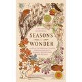 Seasons of Wonder: Making the Ordinary Sacred Through Projects, Prayers, Reflections, and Rituals: A 52-Week Devotional - Hardcover