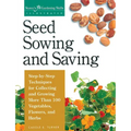 Seed Sowing and Saving: Step-By-Step Techniques for Collecting and Growing More Than 100 Vegetables, Flowers, and Herbs - Paperback