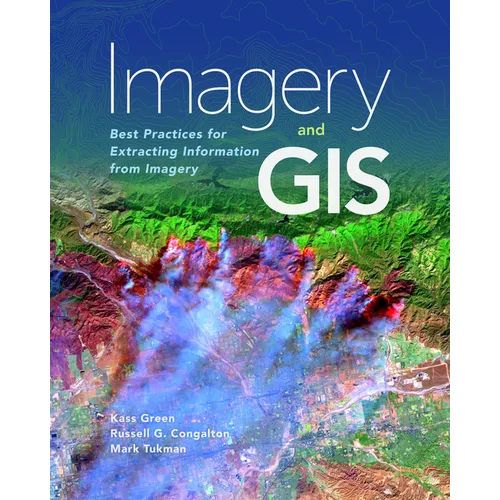 Imagery and GIS: Best Practices for Extracting Information from Imagery - Paperback