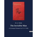 The Invisible Man: A Grotesque Romance by H. G. Wells - Paperback