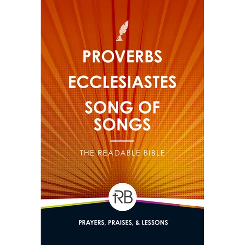 The Readable Bible: Proverbs, Ecclesiastes, & Song of Songs - Paperback