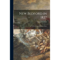 New Bedford in 1827: as Told in Samuel Rodman's Diary - Paperback