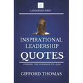 Inspirational Leadership Quotes: Finding The Courage To Lead - Paperback