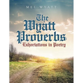 The Wyatt Proverbs: Exhortations in Poetry - Paperback