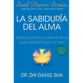 La Sabiduria del Alma: Tesoros Practicos Para El Alma Que Transformaran Su Vida - Paperback