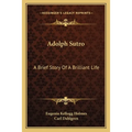 Adolph Sutro: A Brief Story Of A Brilliant Life - Paperback