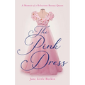 The Pink Dress: A Memoir of a Reluctant Beauty Queen - Paperback