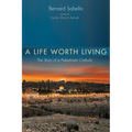 A Life Worth Living: The Story of a Palestinian Catholic - Hardcover