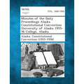 Minutes of the Daily Proceedings Alaska Constitutional Convention University of Alaska 1955-56 College, Alaska - Paperback