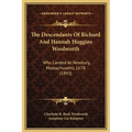 The Descendants Of Richard And Hannah Huggins Woolworth: Who Landed At Newbury, Massachusetts, 1678 (1893) - Hardcover