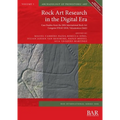 Rock Art Research in the Digital Era: Case Studies from the 20th International Rock Art Congress IFRAO 2018, Valcamonica (Italy) - Paperback