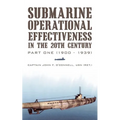 Submarine Operational Effectiveness in the 20th Century: Part One (1900 - 1939) - Paperback