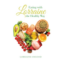 Eating with Lorraine the Healthy Way - Paperback