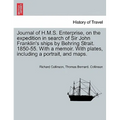 Journal of H.M.S. Enterprise, on the expedition in search of Sir John Franklin's ships by Behring Strait. 1850-55. With a memoir. With plates, includi - Paperback