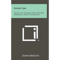 Sunny Jim: The Life Of America's Most Beloved Horseman, James Fitzsimmons - Hardcover
