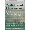 Political Illusion and Reality: Engaging the Prophetic Insights of Jacques Ellul - Hardcover