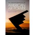 Transformation of American Air Power: Innovation and the Modern Military - Hardcover