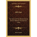 All's Fair: The Story Of The British Secret Service Behind The German Lines - Paperback