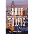 Boom Towns: Restoring the Urban American Dream - Hardcover