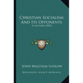 Christian Socialism And Its Opponents: A Lecture (1851) - Paperback