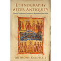 Ethnography After Antiquity: Foreign Lands and Peoples in Byzantine Literature - Hardcover