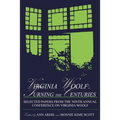 Virginia Woolf: Turning the Centuries: Selected Papers from the Ninth Annual Conference on Virginia Woolf, University of Delaware, June 10-13, 1999 - Paperback