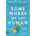 Somewhere We Are Human: Authentic Voices on Migration, Survival, and New Beginnings - Paperback