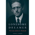 Lonesome Dreamer: The Life of John G. Neihardt - Hardcover