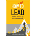 How Not to Lead: 250 Peer-reviewed Tips - Paperback