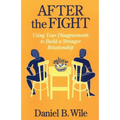 After the Fight: Using Your Disagreements to Build a Stronger Relationship - Paperback