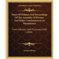 Notes Of Debates And Proceedings Of The Assembly Of Divines And Other Commissioners At Westminster: From February 1644 To January 1645 (1846) - Paperback