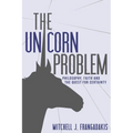 The Unicorn Problem: Philosophy, Faith, and the Quest for Certainty - Paperback