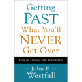 Getting Past What You'll Never Get Over: Help for Dealing with Life's Hurts - Paperback