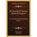 The Journal Of Thomas Isham Of Lamport: In The County Of Northampton (1875) - Paperback