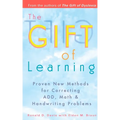The Gift of Learning: Proven New Methods for Correcting Add, Math & Handwriting Problems - Paperback