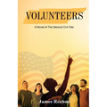 Volunteers: A Novel of The Second Civil War - Paperback
