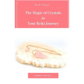 The Magic of Crystals in Your Reiki Journey - Paperback