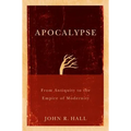 Apocalypse: From Antiquity to the Empire of Modernity - Paperback